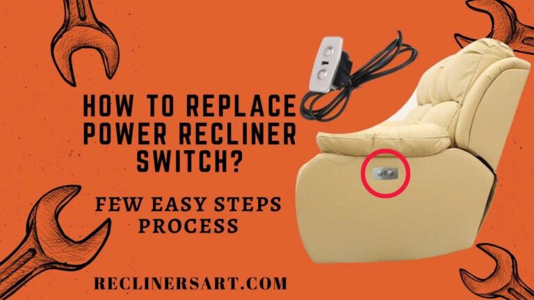 How to Replace Power Recliner Switch? 10 Steps To Follow