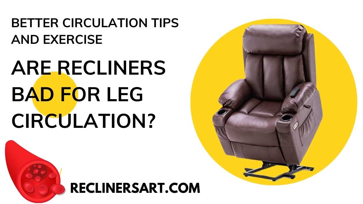 Are Recliners Bad for Leg Circulation? 5 Exercises and Tips