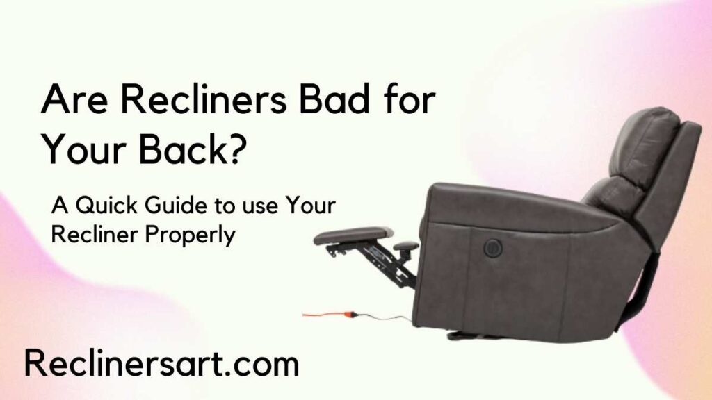 Are Recliners Bad for Your Back? Latest Guide of (2023)