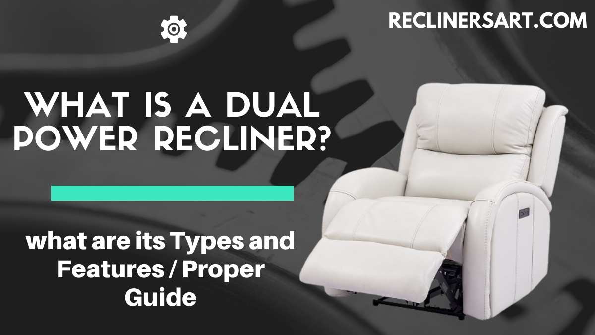 What is a Dual Power Recliner? Types and Features (2023)