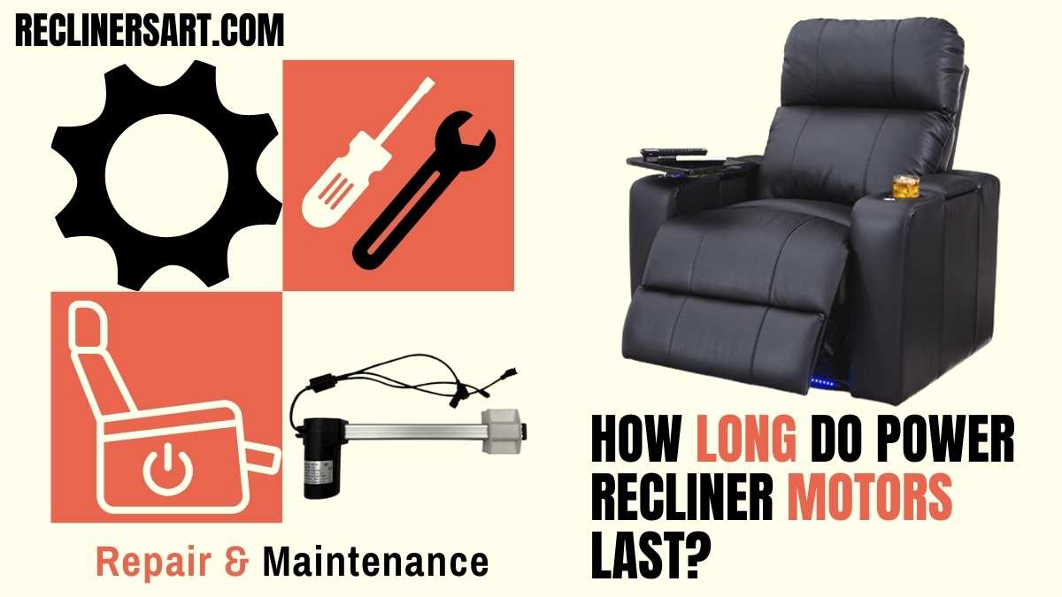 How Long Do Power Recliner Motors Last? 4 Maintenance Steps