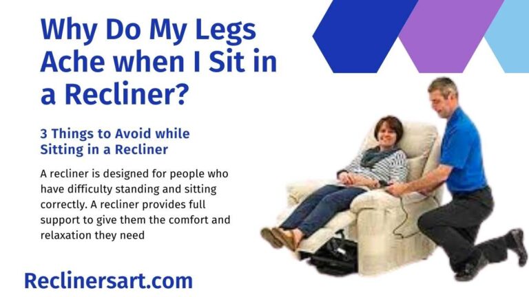 why-do-my-legs-ache-when-i-sit-in-a-recliner-3-main-points