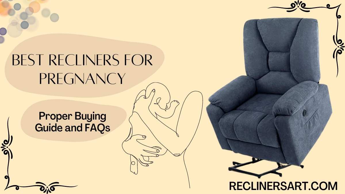 Top 7 Best Recliner Chairs for Pregnancy Latest Guide 2023