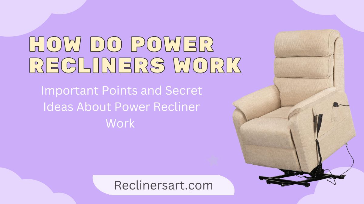 How do power recliners work? Important and Quick Guide