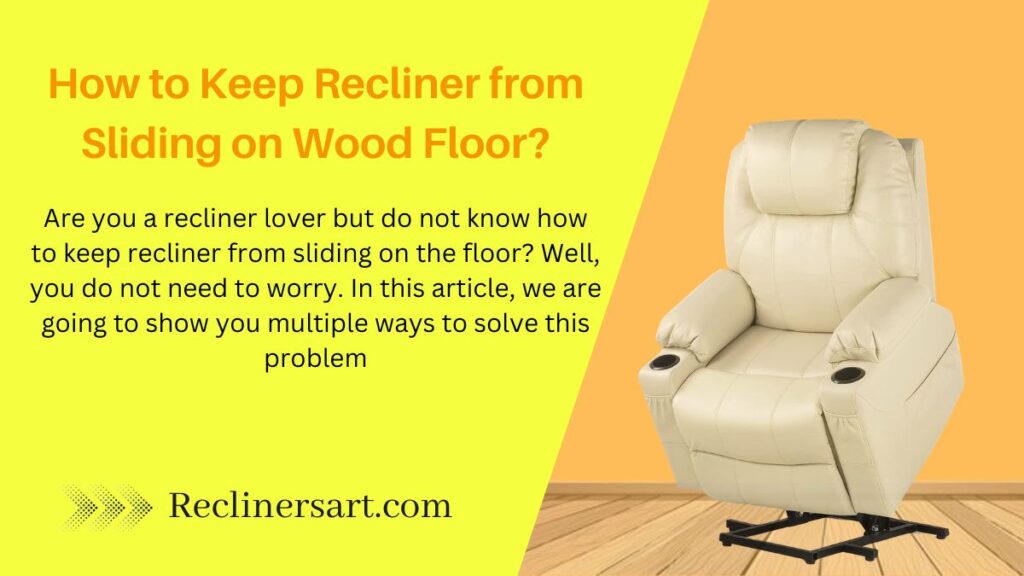 how to keep recliner from sliding on wood floor?