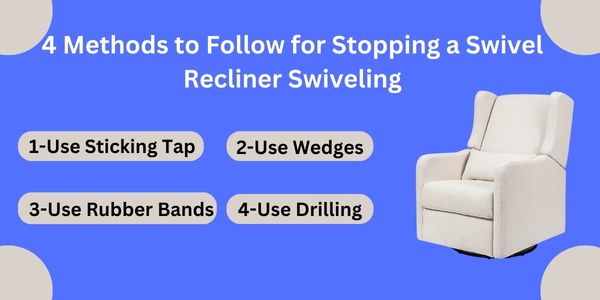4 Methods to Follow for Stopping a Swivel Recliner Swiveling, How to Stop a Swivel Recliner from Swiveling