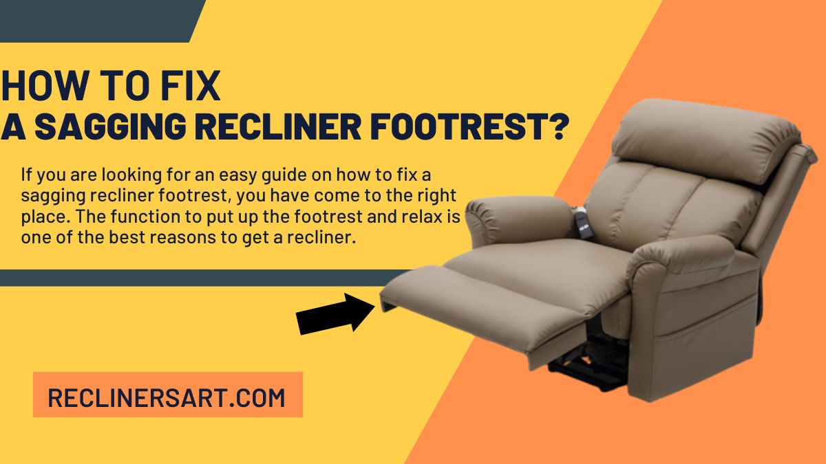 How to Fix a Sagging Recliner Footrest? 4 Steps to Follow