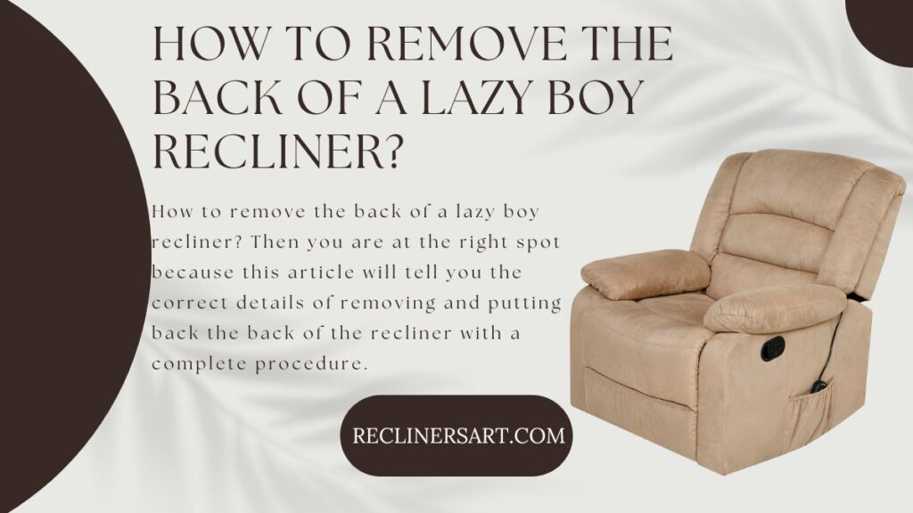 how to remove the back of a lazy boy recliner