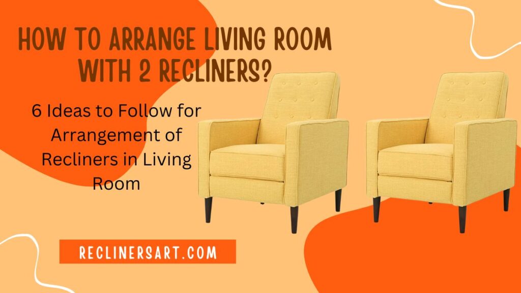 how to arrange living room with 2 recliners