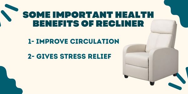 some important health benefits of recliner, are recliners out of style