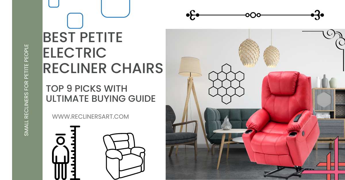 Best Petite Electric Recliner Chairs Top 9 Latest Picks