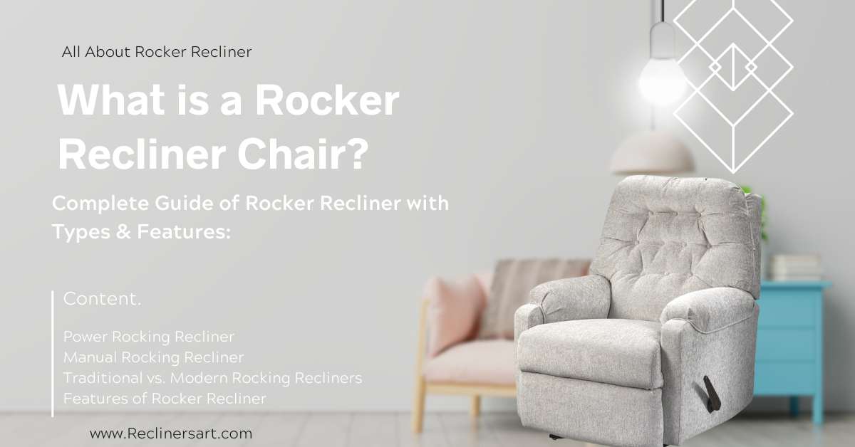 What is a Rocker Recliner Chair? Types & Features Guide 2023