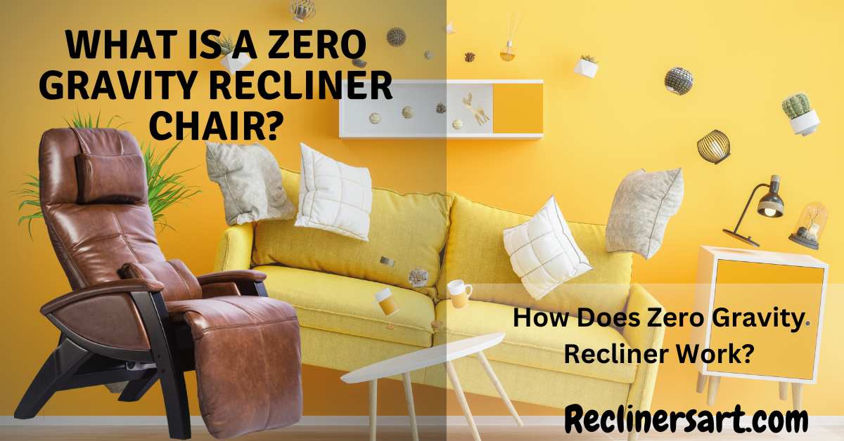 What is a Zero Gravity Recliner Chair? Latest Guide 2024
