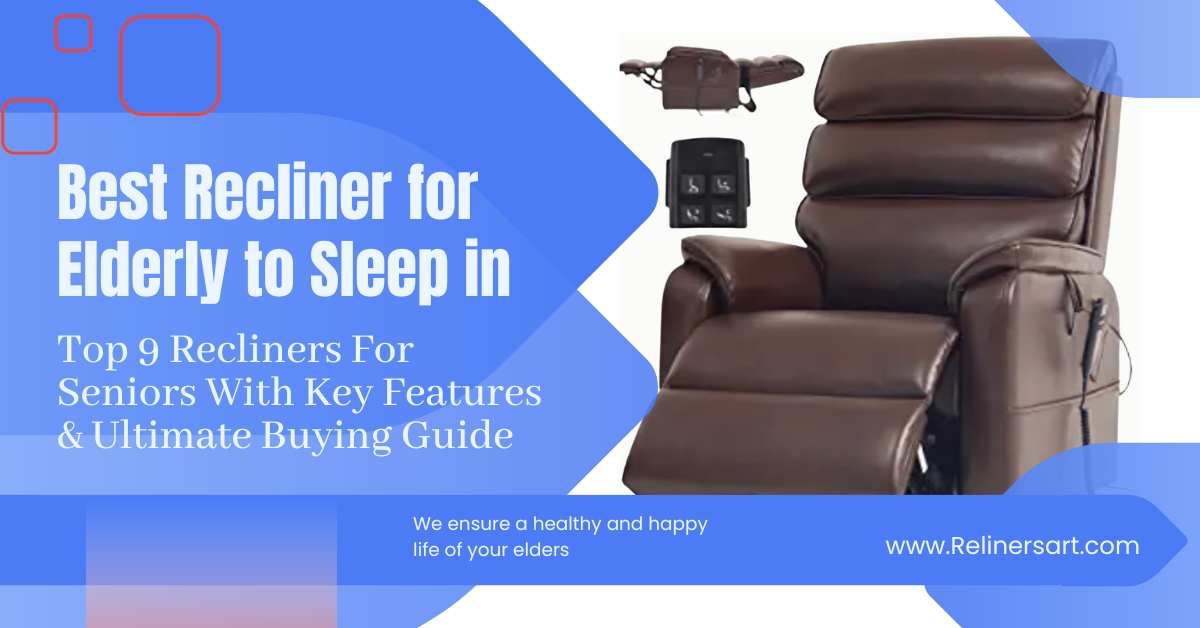 Best Recliner for Elderly to Sleep in Top 9 Picks of 2023
