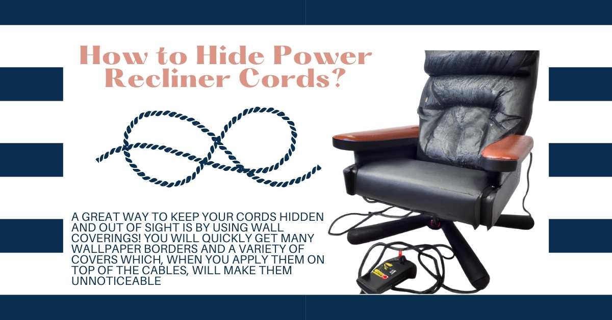 How to Hide Power Recliner Cords? 6 Easy Steps to Follow