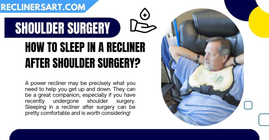 How to Sleep in a Recliner After Shoulder Surgery