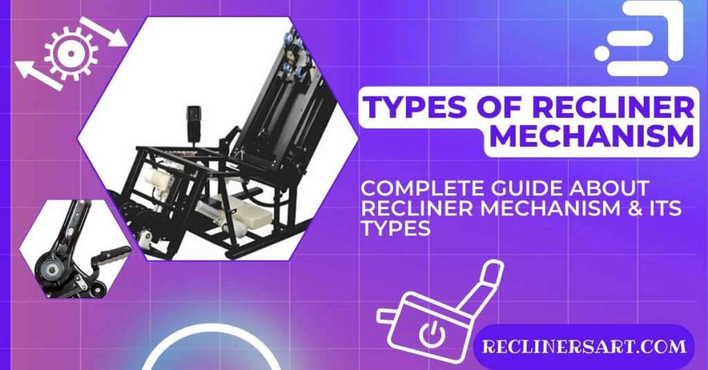 types of recliner mechanism