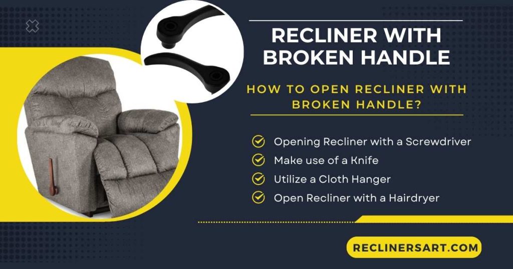 How to open Recliner with Broken Handle