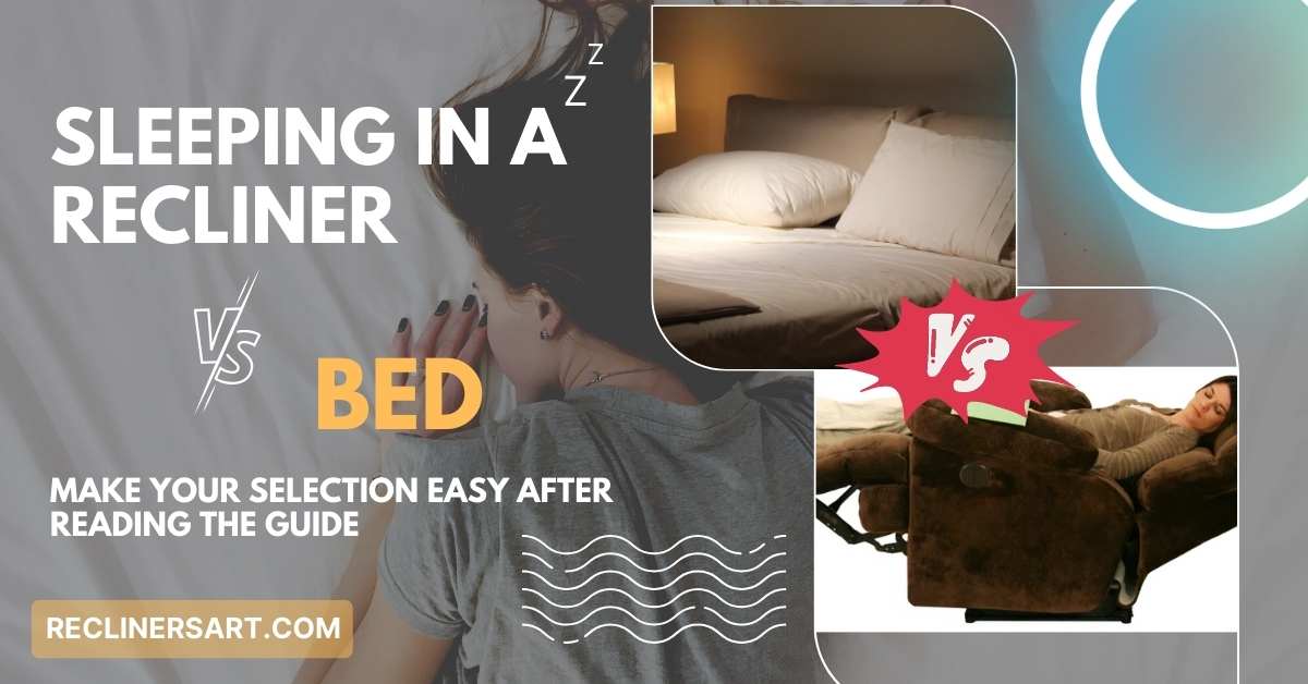 Sleeping in a Recliner Vs Bed Guide for Easy Selection